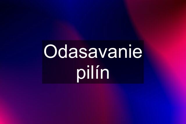 Odasavanie pilín