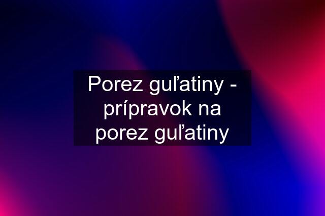 Porez guľatiny - prípravok na porez guľatiny