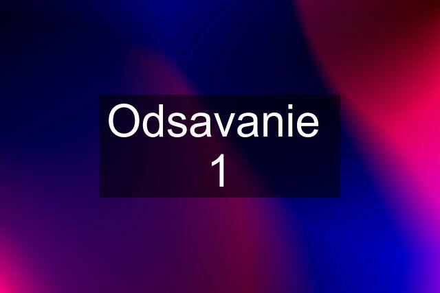 Odsavanie  1