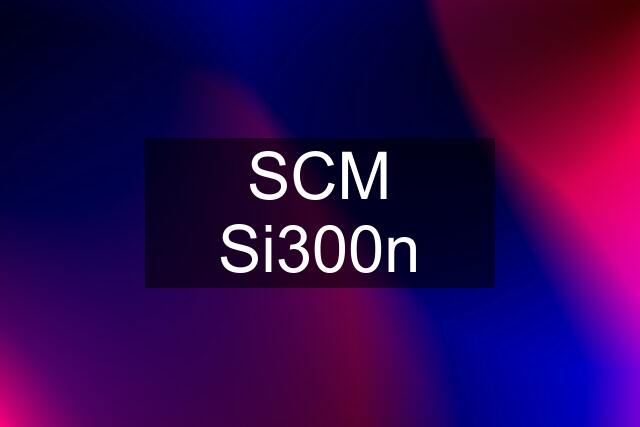 SCM Si300n