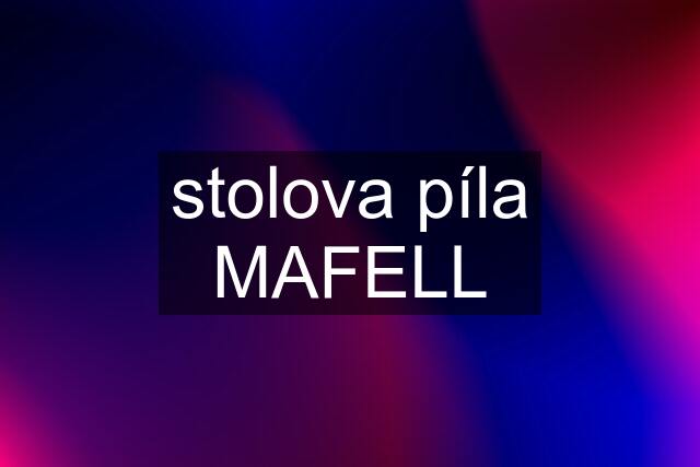 stolova píla MAFELL