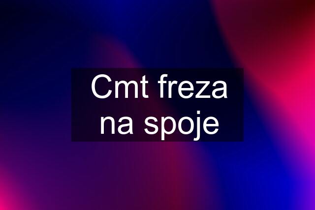 Cmt freza na spoje