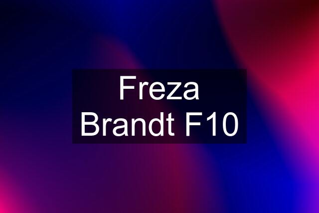 Freza Brandt F10