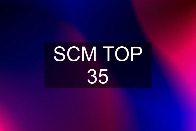 SCM TOP 35