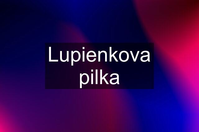 Lupienkova pilka