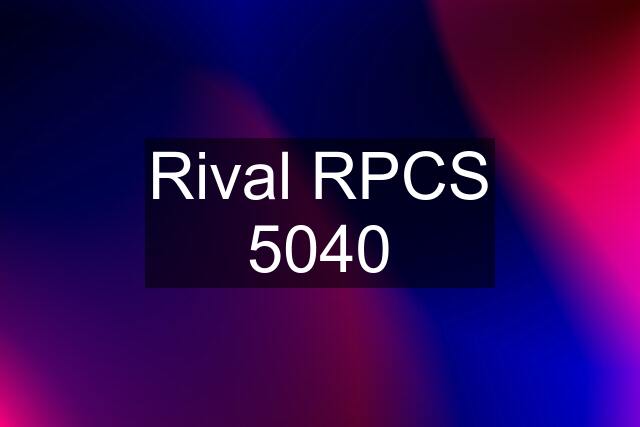 Rival RPCS 5040