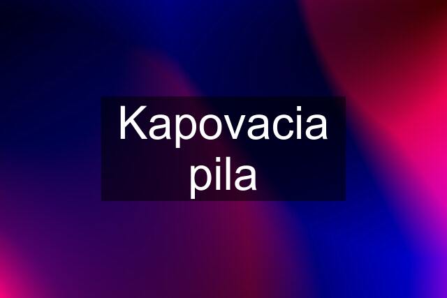 Kapovacia pila