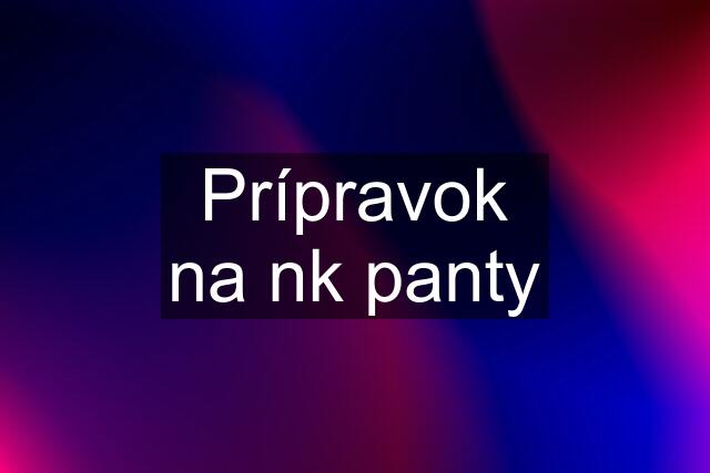 Prípravok na nk panty