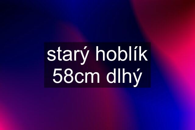 starý hoblík 58cm dlhý