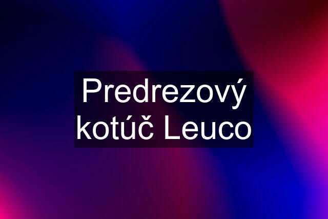 Predrezový kotúč Leuco