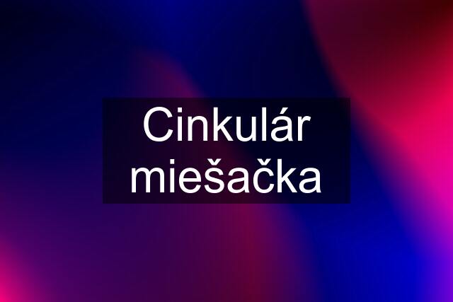 Cinkulár miešačka