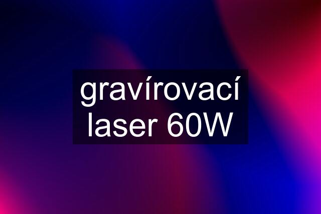 gravírovací laser 60W