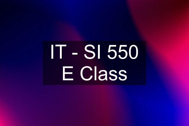 IT - SI 550 E Class