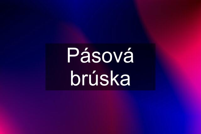 Pásová brúska