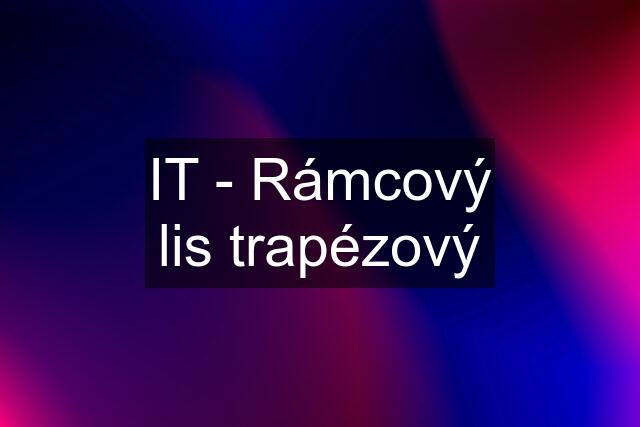 IT - Rámcový lis trapézový