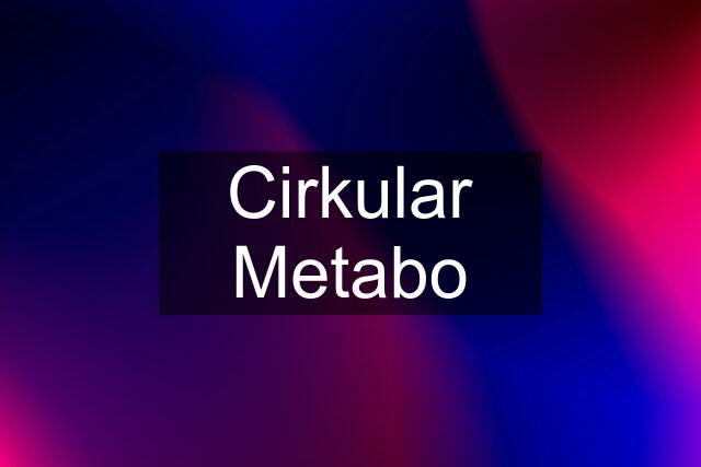 Cirkular Metabo