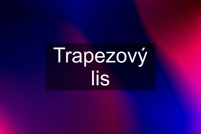 Trapezový lis