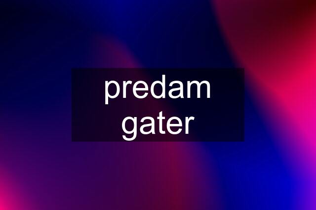 predam gater