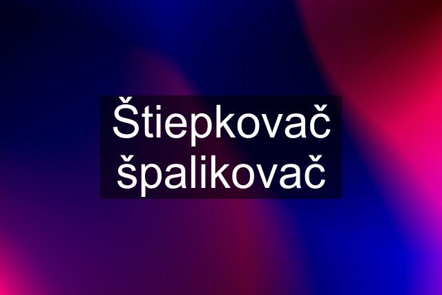 Štiepkovač špalikovač