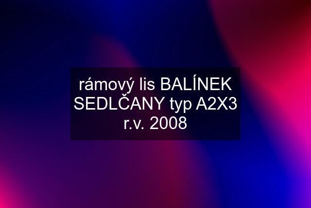 rámový lis BALÍNEK SEDLČANY typ A2X3 r.v. 2008