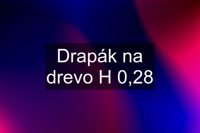 Drapák na drevo H 0,28