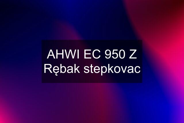 AHWI EC 950 Z Rębak stepkovac