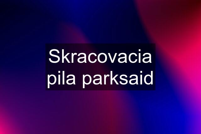 Skracovacia pila parksaid