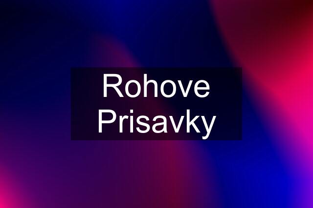 Rohove Prisavky