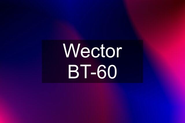 Wector BT-60