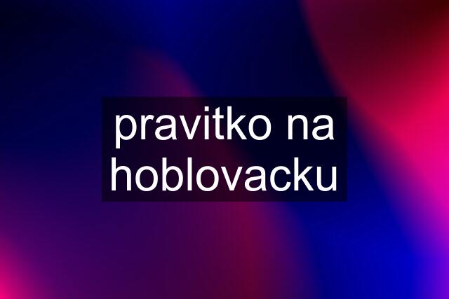 pravitko na hoblovacku