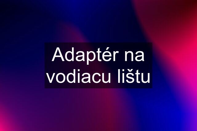 Adaptér na vodiacu lištu