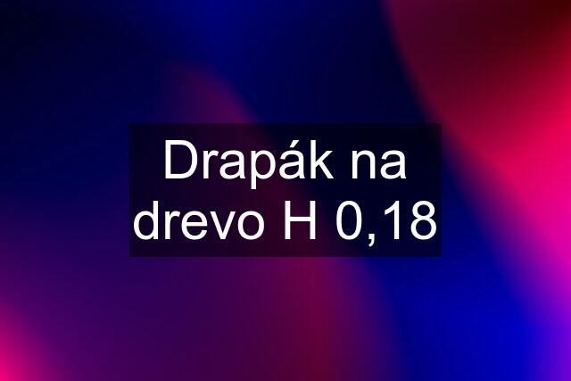 Drapák na drevo H 0,18