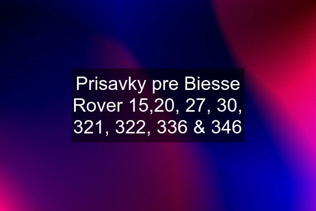 Prisavky pre Biesse Rover 15,20, 27, 30, 321, 322, 336 & 346