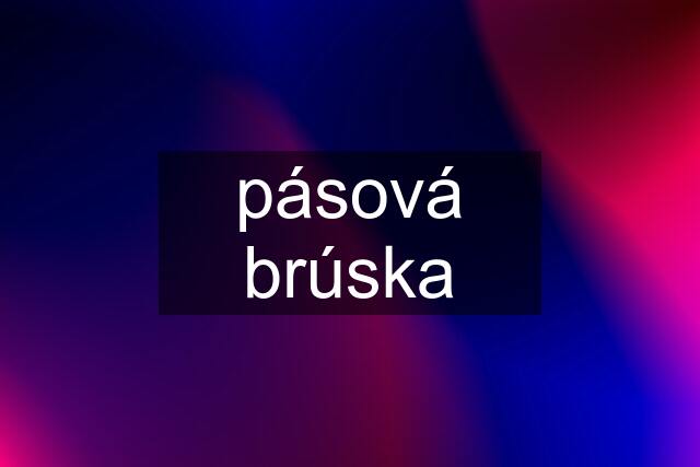 pásová brúska