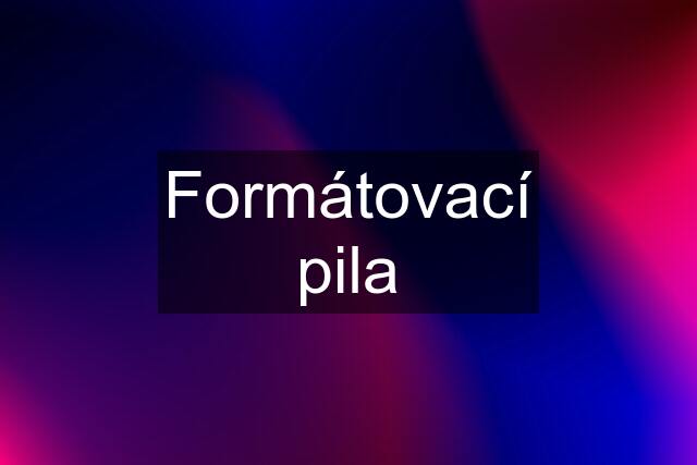 Formátovací pila