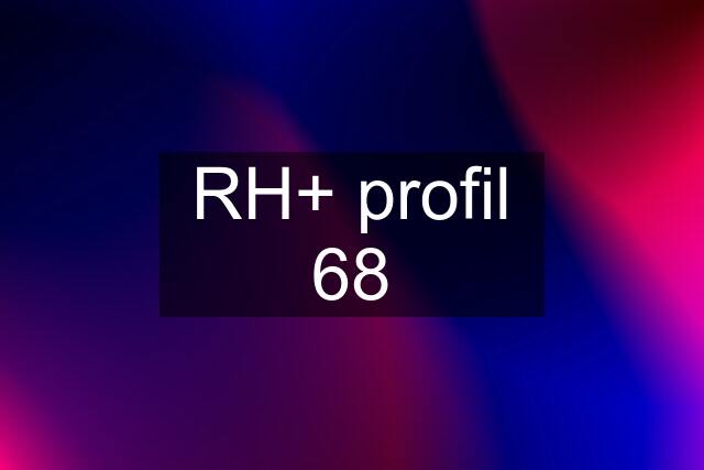 RH+ profil 68