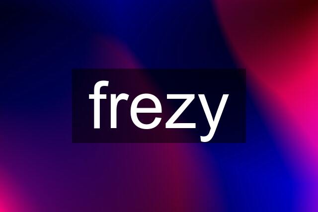 frezy