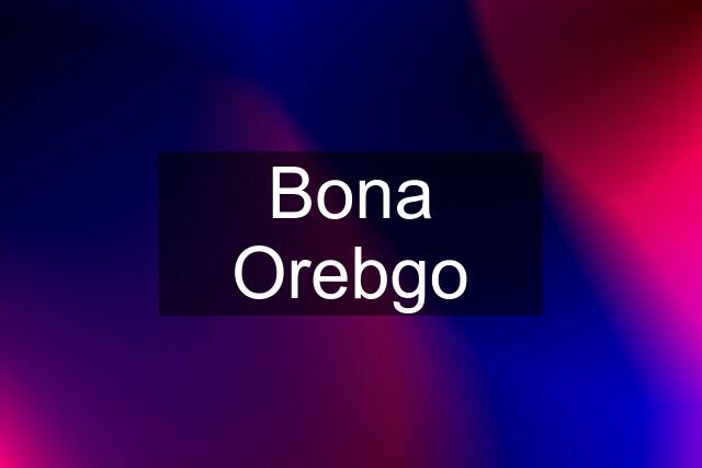 Bona Orebgo