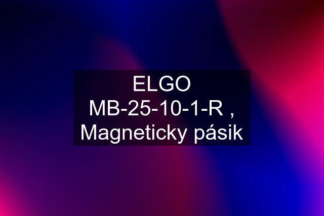 ELGO MB-25-10-1-R , Magneticky pásik