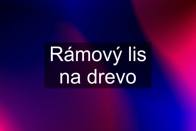 Rámový lis na drevo