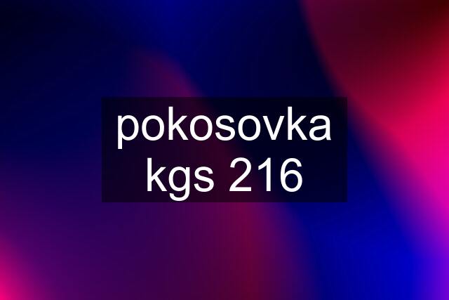 pokosovka kgs 216