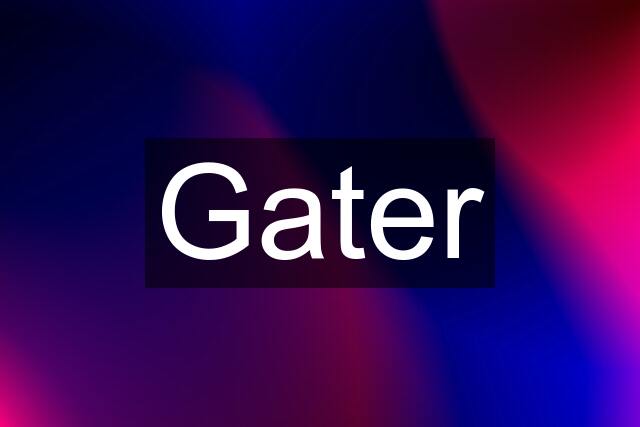 Gater