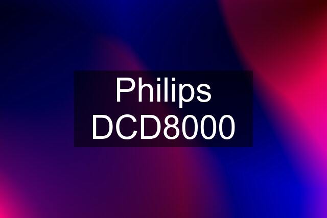 Philips DCD8000