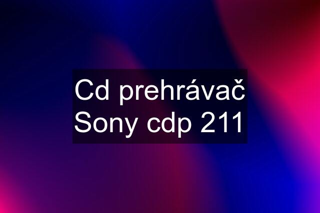 Cd prehrávač Sony cdp 211