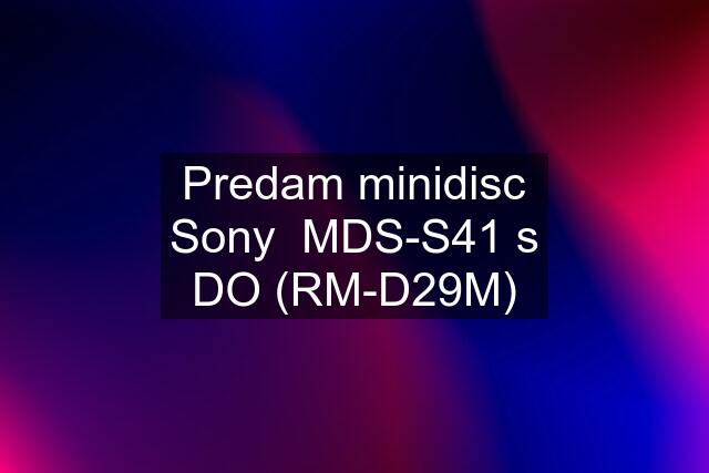 Predam minidisc Sony  MDS-S41 s DO (RM-D29M)