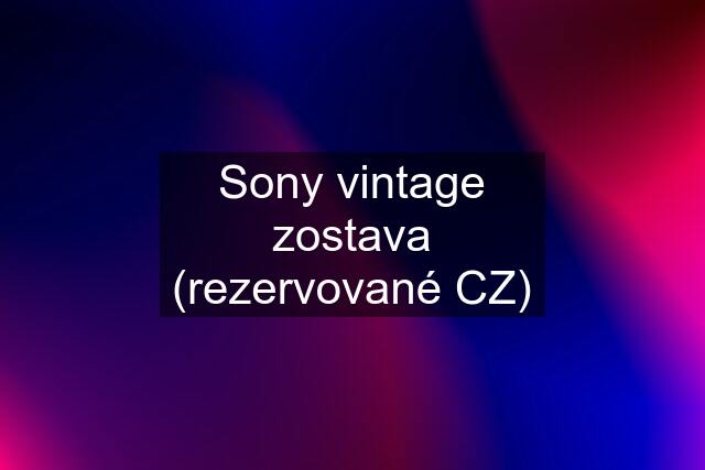 Sony vintage zostava (rezervované CZ)