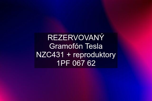 REZERVOVANÝ Gramofón Tesla NZC431 + reproduktory 1PF 067 62