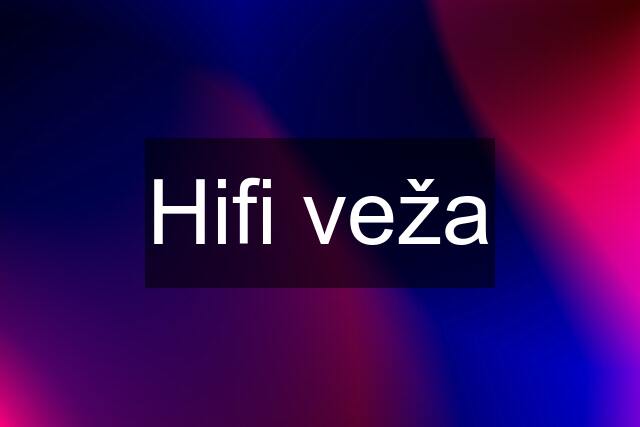 Hifi veža