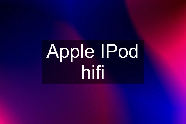 Apple IPod hifi