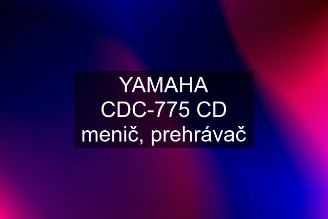 YAMAHA CDC-775 CD menič, prehrávač